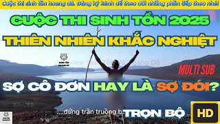 [HD] Trọn Tập: Cuộc Thi Sinh Tồn Hoang Dã 2025 - Vòng Bắc Cự Lạnh Giá - Hấp Dẫn - Lôi Cuốn