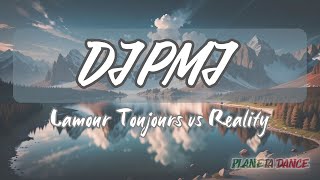 Dj Pmj - Lamour Toujours vs Reality