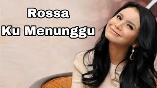 Rossa - Ku Menunggu ( Lirik )