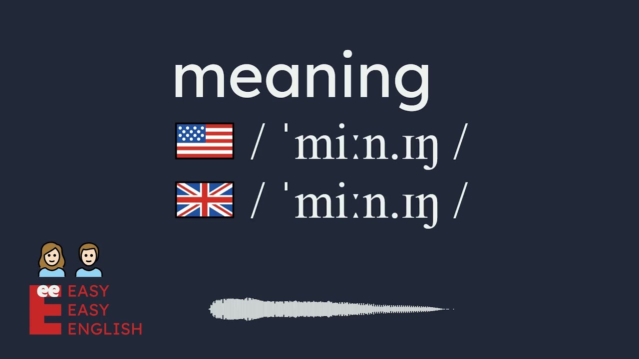 How to pronounce meaning? US English UK English IPA Audio Waveform 👩👨 How to say meaning?