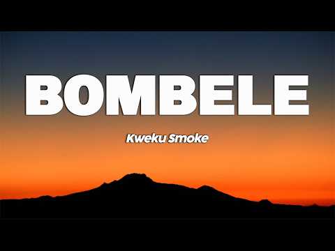 Kweku Smoke - Bombele (Lyrics Video)
