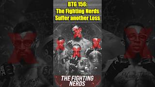 BTG 156: Fighting Nerds suffer another loss