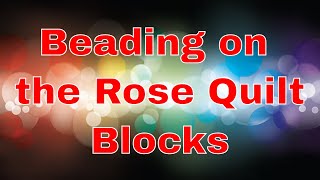 Beading On The Rose Quilt Blocks Danceswithpitbulls Recorded Live Stream
