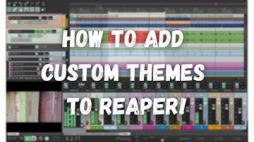 How To Add Custom Themes To Reaper!