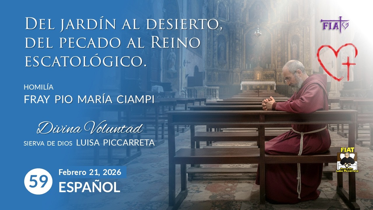 59 Del jardín al desierto, del pecado al Reino escatológico I Homilía Fray Pio María Ciampi I LuisaP
