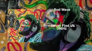 Rod Wave - Never Find Us [396Hz Release Guilt \& Fear]