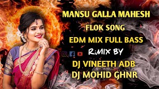 MANSU GALLA MAHESH FLOK SONG EDM MIX FULL BASS DJ VINEETH ADB X DJ MOHID GHNR 🔥