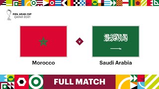 Morocco v Saudi Arabia | FIFA Arab Cup Qatar 2021 | Full Match