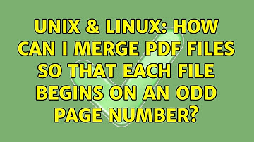 Unix & Linux: How can I merge pdf files so that each file begins on an odd page number?