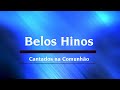 Belos Hinos Cantados na Comunhão