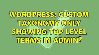 Wordpress: Custom Taxonomy Only Showing Top Level Terms in Admin?