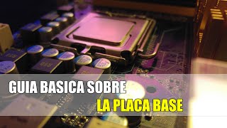 [ HARDWARE ] - Guia básica sobre la placa base   trucos