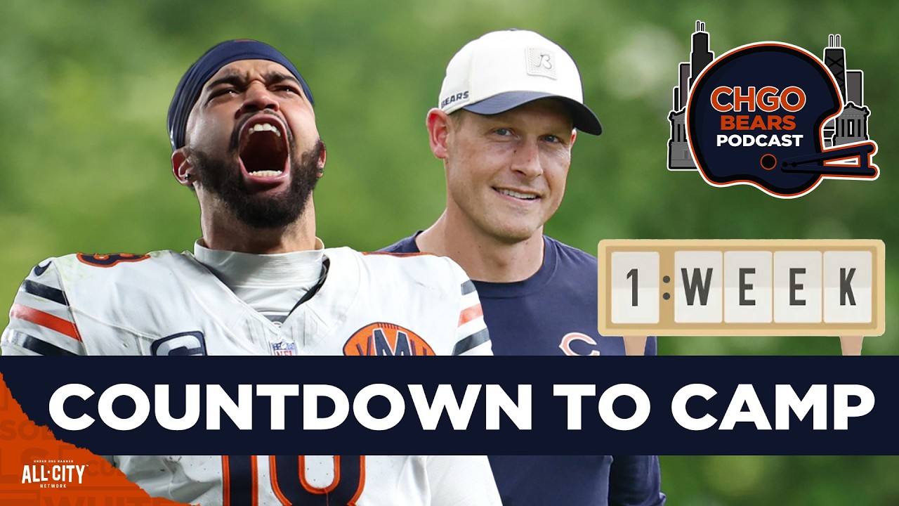 ONE WEEK AWAY: Top Chicago Bears Training Camp Storylines Heading Into 2026 | CHGO Bears Podcast