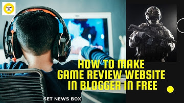 How to Make Gaming Review Website in Blogger in Free 2021