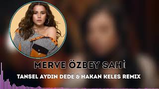 Merve Özbey Sahi Tansel Aydın DEDE & Hakan Keleş Remix Resimi