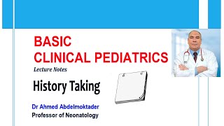 Pediatric History Taking by Dr Ahmed Abdelmoktader ( Basic Clinical Pediatrics )