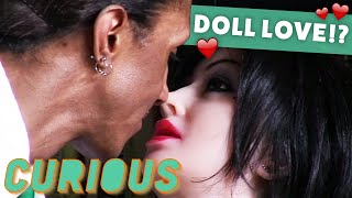 Meet The Men In Relationships With Dolls | Love Me, Love My Doll | Curious by Curious 155,462 views 5 years ago 46 minutes