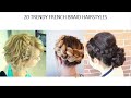 20 TRENDY FRENCH BRAID HAIRSTYLES  - HAIRSTYLES IDEAS SERIES