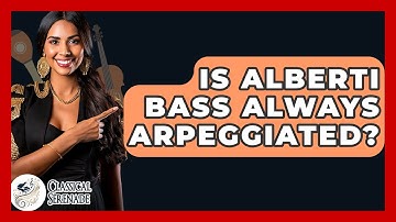 Is Alberti Bass Always Arpeggiated? - Classical Serenade