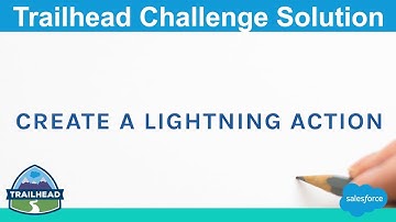 Create a Lightning Action | Salesforce Trailhead Solution