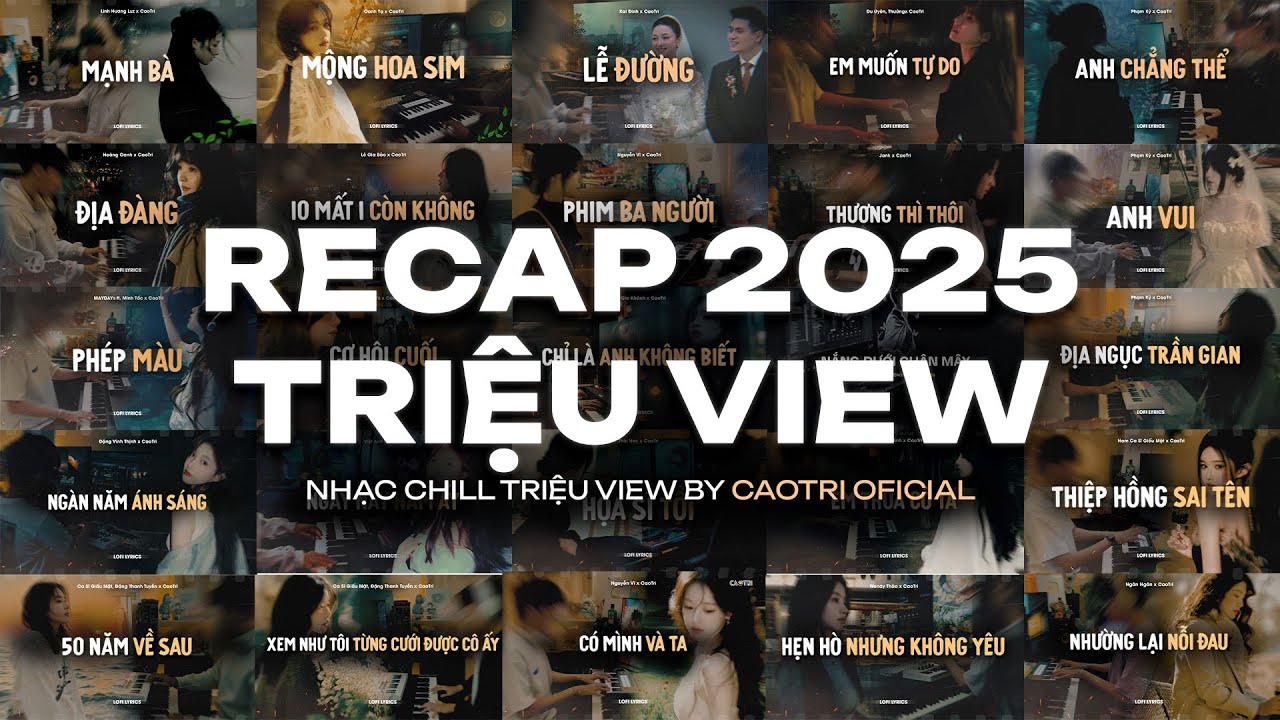 RECAP 2025 - NHÌN LẠI TOP HITS NHẠC CHILL TRIỆU VIEW HOT NHẤT VPOP 2025 - MIXTAPE CAOTRI LOFI BUỒN