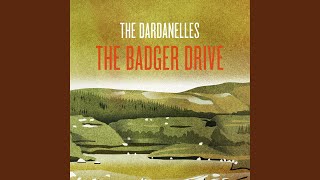 Video thumbnail of "The Dardanelles - The Badger Drive"