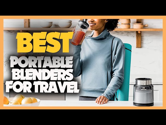 10 Best Portable Blenders for Travel of 2023 