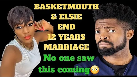 BASKETMOUTH & ELSIE ENDS 12 YEARS MARRIAGE || GIST...