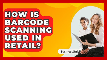 How Is Barcode Scanning Used In Retail? - BusinessGuide360.com