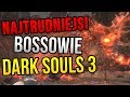 NAJTRUDNIEJSI bossowie Dark Souls  3 - TOP 10