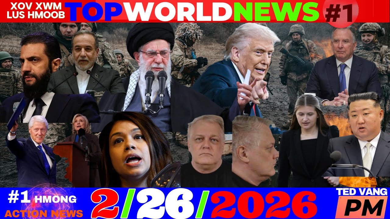 2/26/2026 (PM)🎯MEKAS-IRAN THAM TSIS TAU QAB HAU, RUSSIA-UKRAINE, TRUMP: REFUGEES, IMMIGRATION-ICE