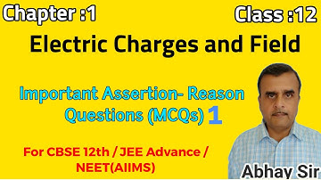 Assertion - Reason Questions with answers (P 1),Chapt.1, Electric Charges & Fields,12th Physics/JEE