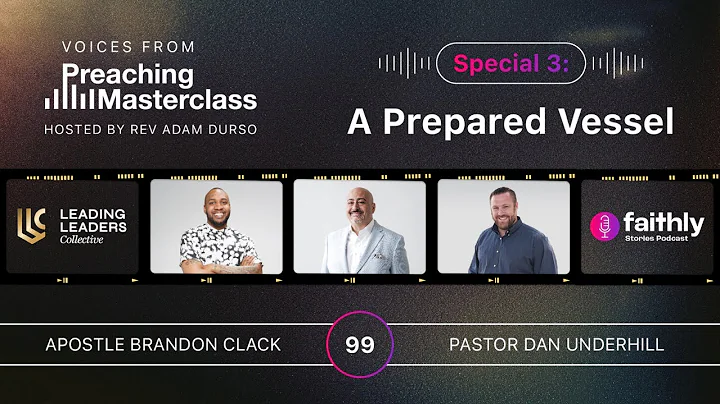 A Prepared Vessel - Apostle Brandon Clack & Pastor Dan Underhill | Masterclass Episode 3