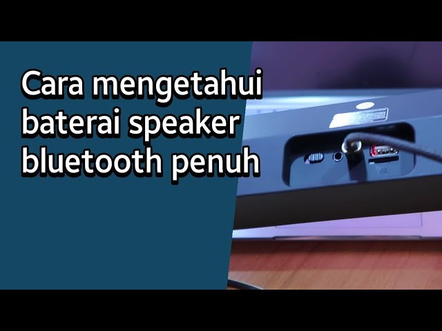 Cara Mengetahui Baterai Speaker Bluetooth Penuh Youtube