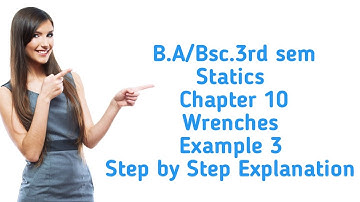 B.A/Bsc.|| 3rd sem | Statics | Chapter 10| Wrenches |Example 3