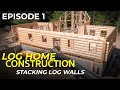 Episode #1 Log Home Construction - Stacking Log Walls, Framing & Building Techniques