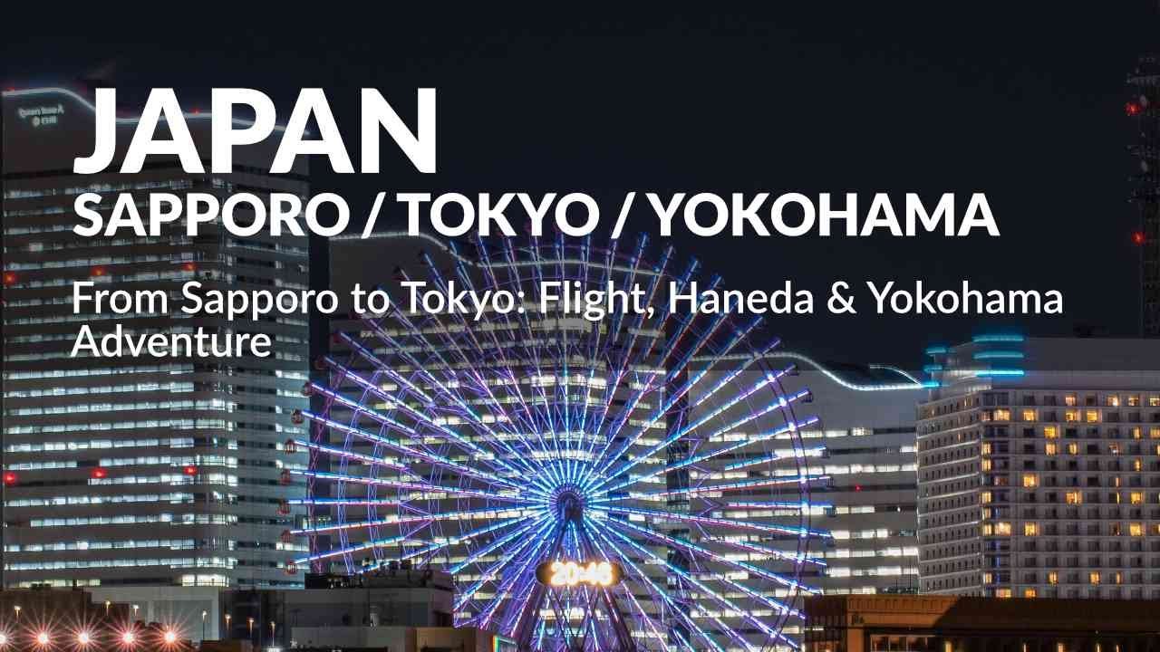 From Sapporo to Tokyo: Flight, Haneda & Yokohama Adventure 🇯🇵 ️🌆 - YouTube