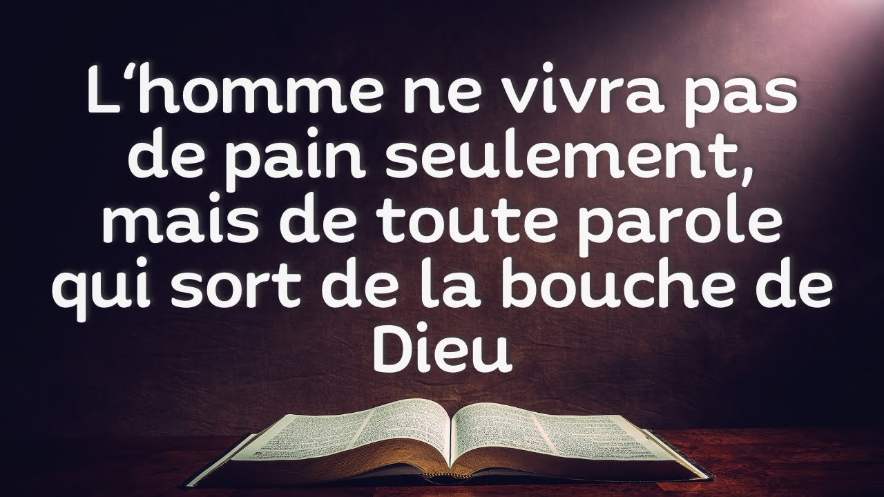 L'homme ne vivra pas de pain seulement mais de toute parole qui sort de