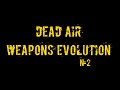 Dead Air: Weapons Evolution | Трейлер №2 - штурмовые и снайперские винтовки.