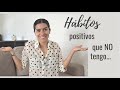 Hábitos saludables, hábitos positivos, hábitos productivos... que NO TENGO...