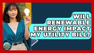 Will Renewable Energy Impact My Utility Bill? - Your Utilities Hub