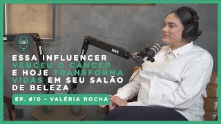 Episódio 10 - Valéria Rocha