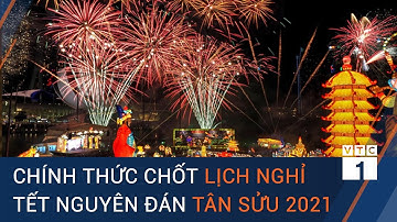 Chính thức chốt lịch nghỉ Tết Nguyên đán Tân Sửu 2021 | VTC1
