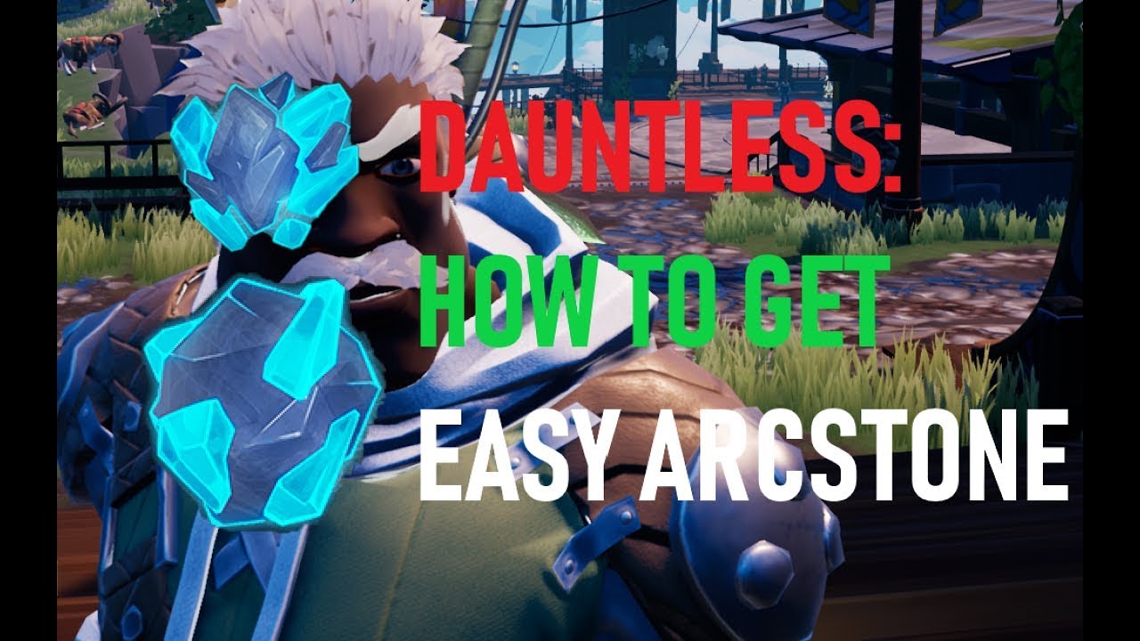 DAUNTLESS HOW TO GET EASY ARCSTONE 2018/2019/2020/2021/2022 STILL WORKING