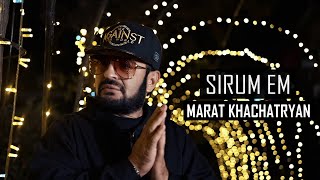 Смотреть Marat Khachatryan - Sirum em (2022) Видеоклип!