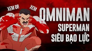 TẤT TẦN TẬT VỀ OMNI-MAN | SUPERMAN MAN RỢ