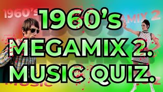 1960's MEGAMIX 2 Music Quiz. Challenge your Music Knowledge Name the song from 10 second intro.