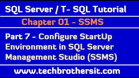 How to Configure StartUp Environment in SSMS - SQL Server / T-SQL Tutorial Part 7