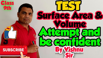 Class 9th most important test on Surface Area and volume By Vishnu Sir