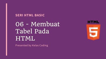 Tutorial HTML Indonesia [Basic] - 06 - Membuat Tabel Pada HTML
